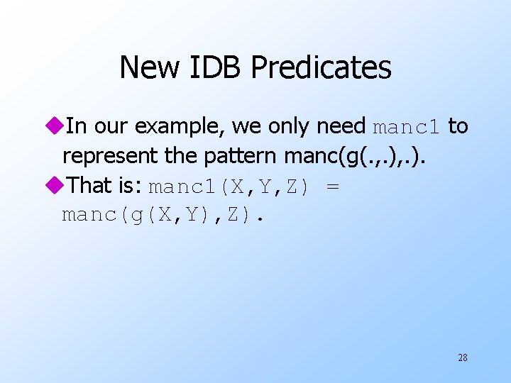 New IDB Predicates u. In our example, we only need manc 1 to represent