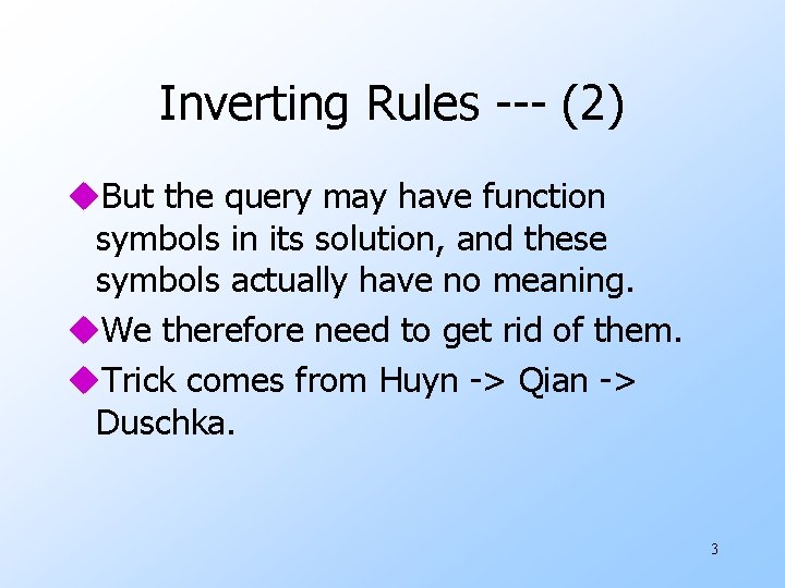 Inverting Rules --- (2) u. But the query may have function symbols in its