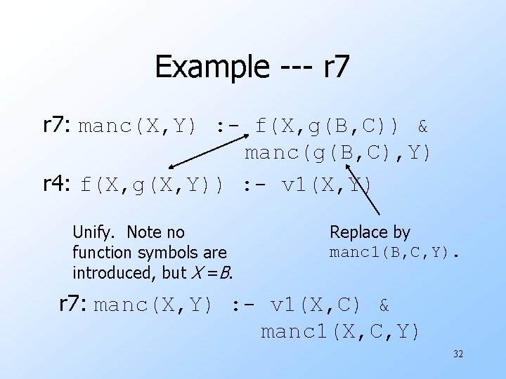 Example --- r 7: manc(X, Y) : - f(X, g(B, C)) & manc(g(B, C),