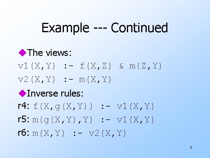 Example --- Continued u. The views: v 1(X, Y) : - f(X, Z) &