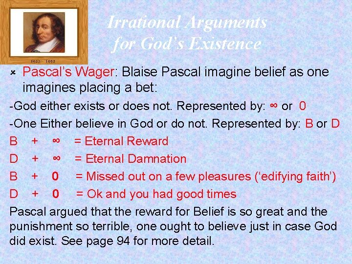Irrational Arguments for God’s Existence û Pascal’s Wager: Blaise Pascal imagine belief as one