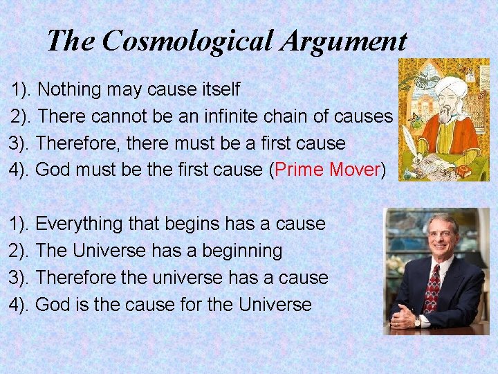 The Cosmological Argument 1). Nothing may cause itself 2). There cannot be an infinite