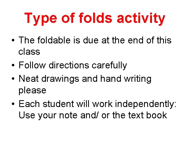 Type of folds activity • The foldable is due at the end of this