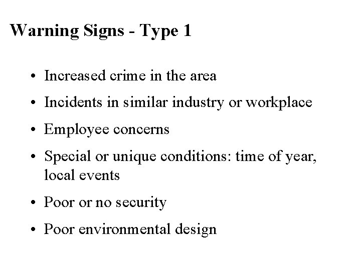 Warning Signs - Type 1 • Increased crime in the area • Incidents in