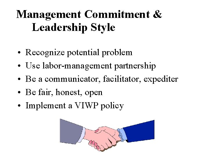 Management Commitment & Leadership Style • • • Recognize potential problem Use labor-management partnership