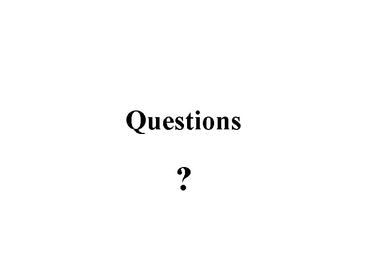 Questions ? 