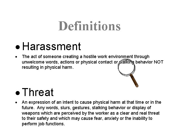 Definitions · Harassment · The act of someone creating a hostile work environment through