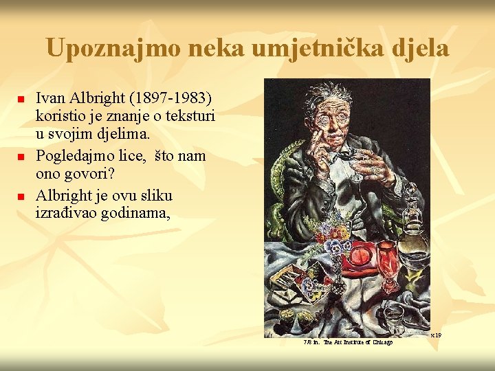 Upoznajmo neka umjetnička djela n n n Ivan Albright (1897 -1983) koristio je znanje