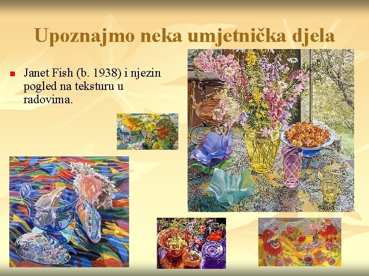 Upoznajmo neka umjetnička djela n Janet Fish (b. 1938) i njezin pogled na teksturu