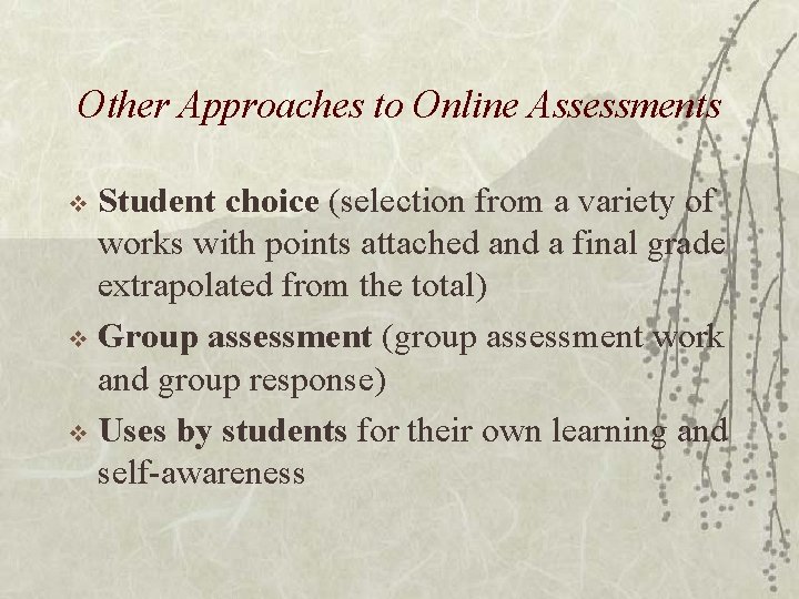 Other Approaches to Online Assessments Student choice (selection from a variety of works with