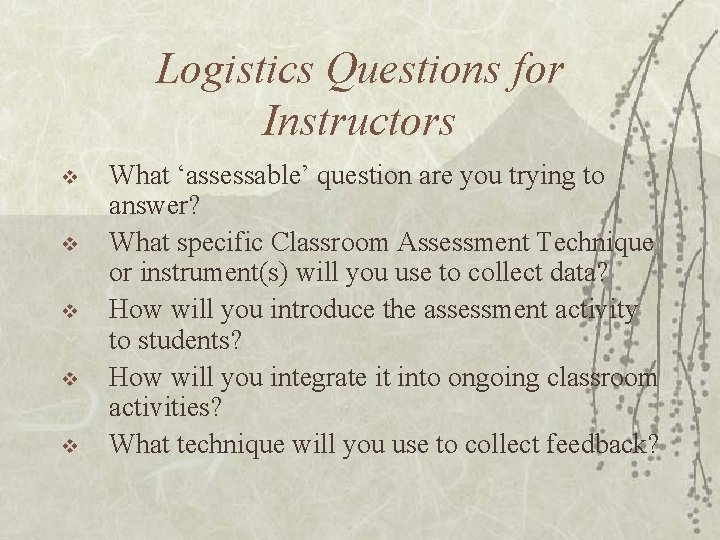 Logistics Questions for Instructors v v v What ‘assessable’ question are you trying to