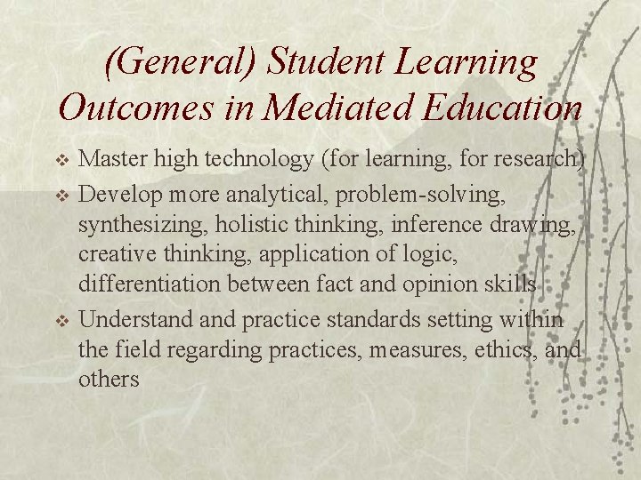 (General) Student Learning Outcomes in Mediated Education v v v Master high technology (for