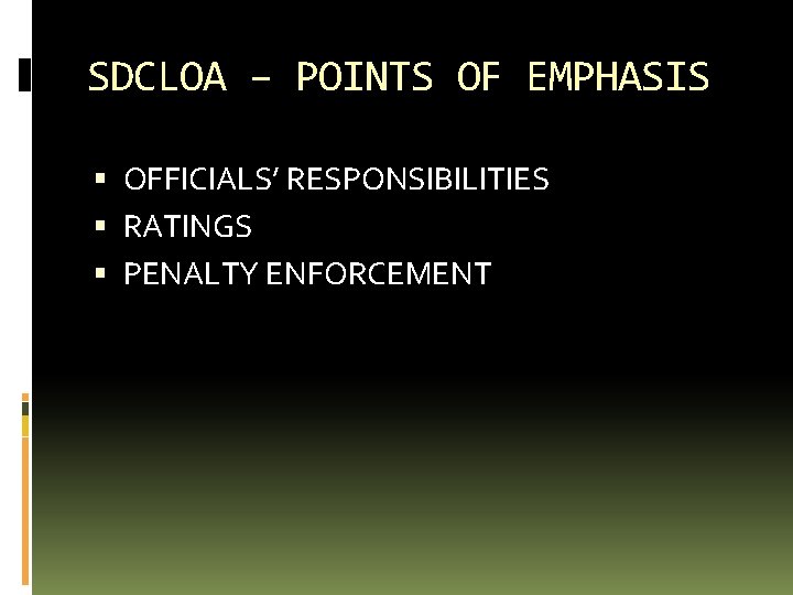 SDCLOA – POINTS OF EMPHASIS OFFICIALS’ RESPONSIBILITIES RATINGS PENALTY ENFORCEMENT 