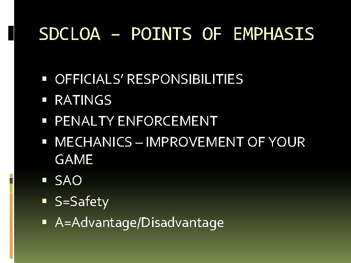 SDCLOA – POINTS OF EMPHASIS OFFICIALS’ RESPONSIBILITIES RATINGS PENALTY ENFORCEMENT MECHANICS – IMPROVEMENT OF