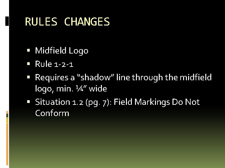 RULES CHANGES Midfield Logo Rule 1 -2 -1 Requires a “shadow” line through the