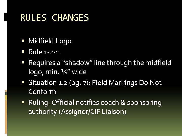 RULES CHANGES Midfield Logo Rule 1 -2 -1 Requires a “shadow” line through the