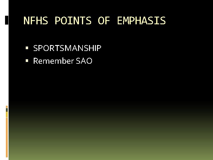 NFHS POINTS OF EMPHASIS SPORTSMANSHIP Remember SAO 