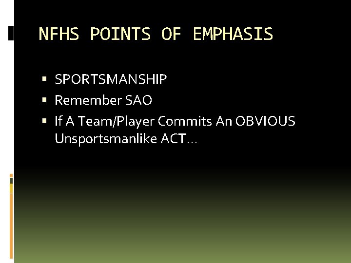 NFHS POINTS OF EMPHASIS SPORTSMANSHIP Remember SAO If A Team/Player Commits An OBVIOUS Unsportsmanlike
