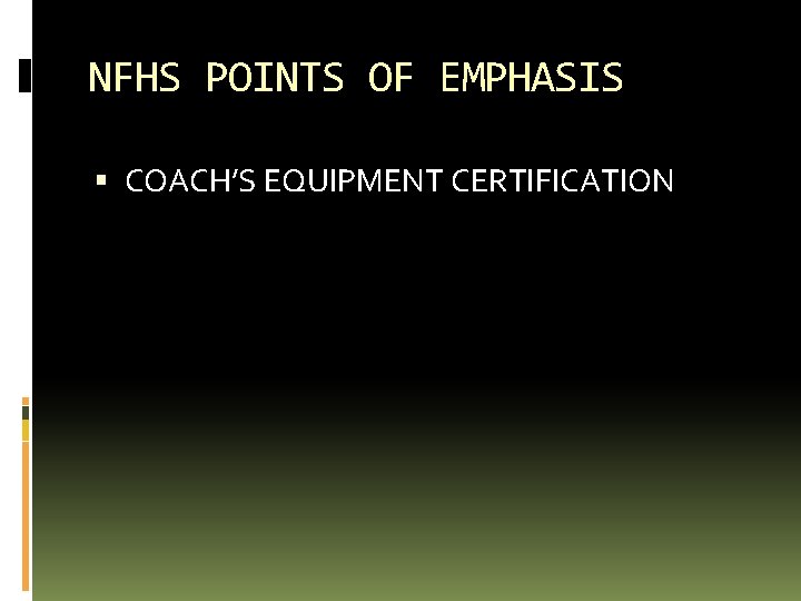 NFHS POINTS OF EMPHASIS COACH’S EQUIPMENT CERTIFICATION 