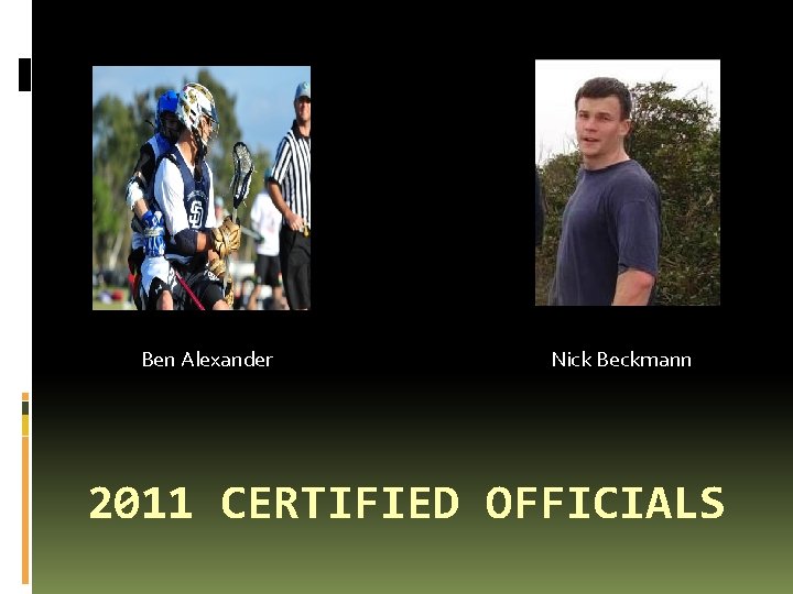 Ben Alexander Nick Beckmann 2011 CERTIFIED OFFICIALS 