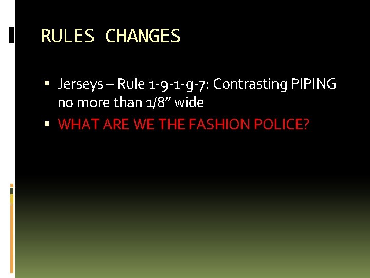 RULES CHANGES Jerseys – Rule 1 -9 -1 -g-7: Contrasting PIPING no more than