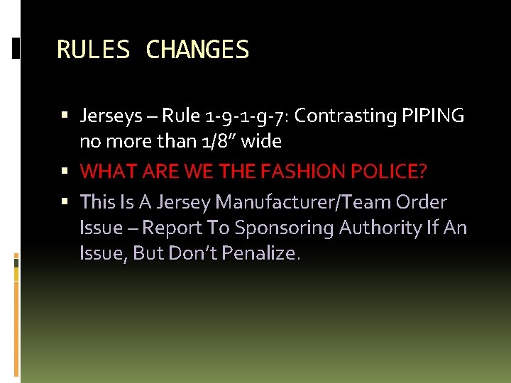 RULES CHANGES Jerseys – Rule 1 -9 -1 -g-7: Contrasting PIPING no more than
