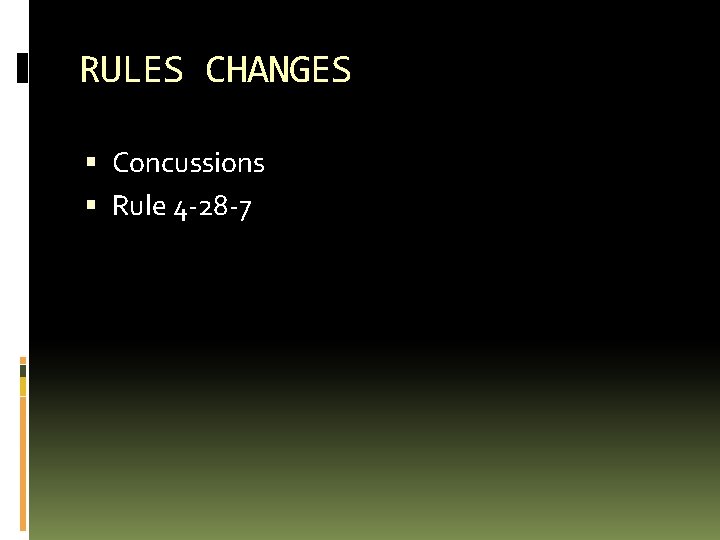 RULES CHANGES Concussions Rule 4 -28 -7 