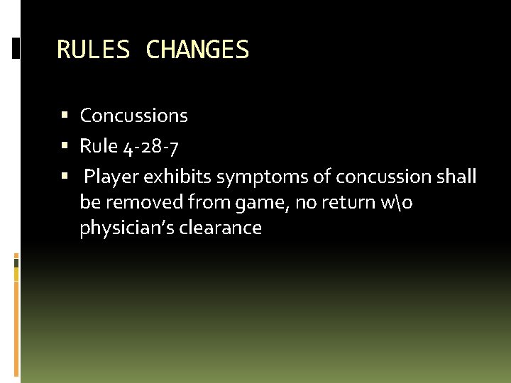 RULES CHANGES Concussions Rule 4 -28 -7 Player exhibits symptoms of concussion shall be