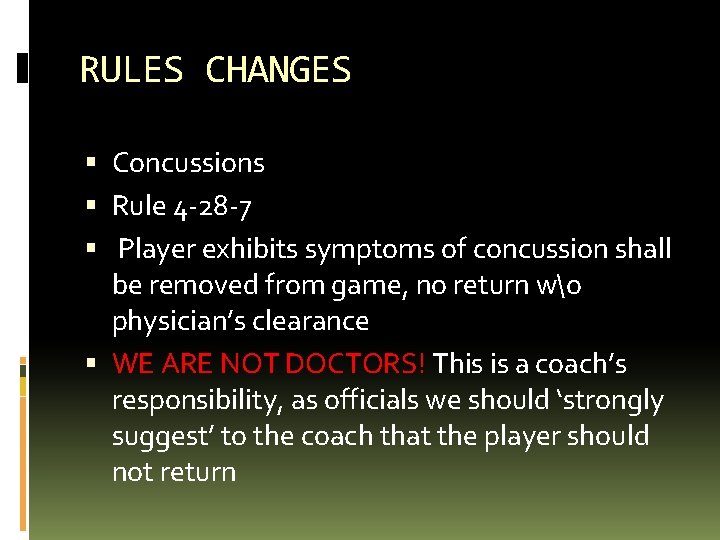 RULES CHANGES Concussions Rule 4 -28 -7 Player exhibits symptoms of concussion shall be