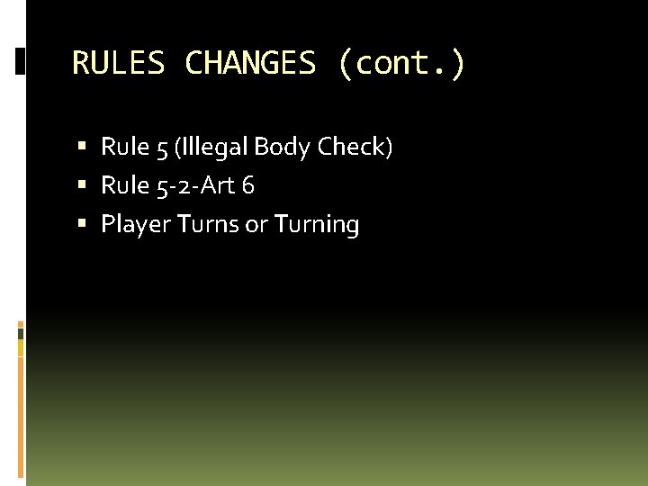 RULES CHANGES (cont. ) Rule 5 (Illegal Body Check) Rule 5 -2 -Art 6