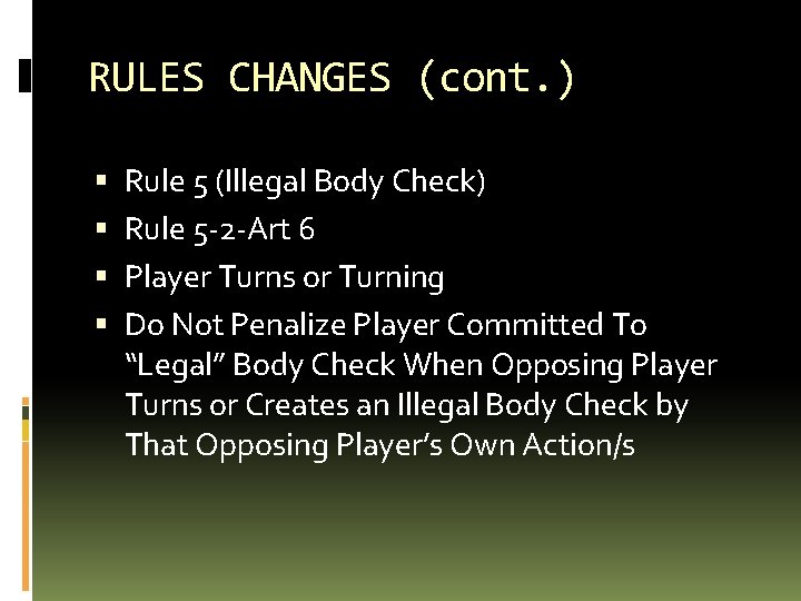 RULES CHANGES (cont. ) Rule 5 (Illegal Body Check) Rule 5 -2 -Art 6