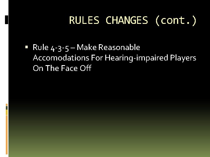 RULES CHANGES (cont. ) Rule 4 -3 -5 – Make Reasonable Accomodations For Hearing-impaired