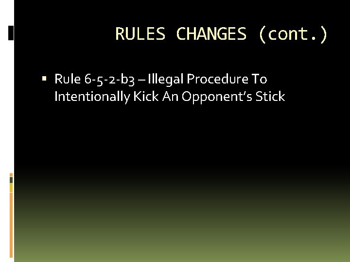 RULES CHANGES (cont. ) Rule 6 -5 -2 -b 3 – Illegal Procedure To