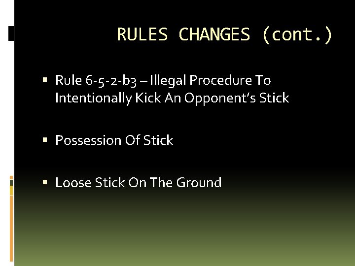 RULES CHANGES (cont. ) Rule 6 -5 -2 -b 3 – Illegal Procedure To