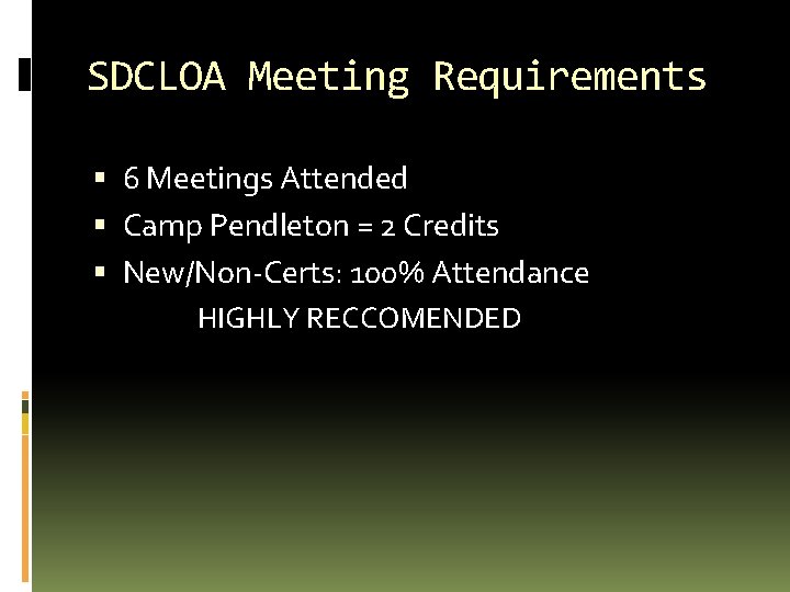SDCLOA Meeting Requirements 6 Meetings Attended Camp Pendleton = 2 Credits New/Non-Certs: 100% Attendance
