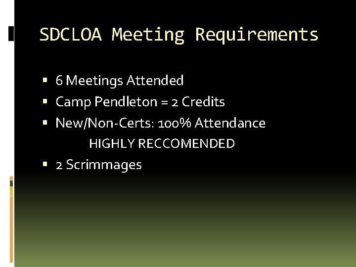 SDCLOA Meeting Requirements 6 Meetings Attended Camp Pendleton = 2 Credits New/Non-Certs: 100% Attendance