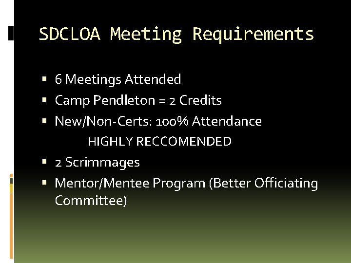 SDCLOA Meeting Requirements 6 Meetings Attended Camp Pendleton = 2 Credits New/Non-Certs: 100% Attendance