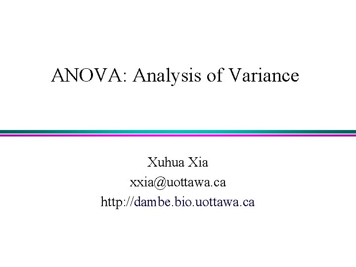 ANOVA Analysis of Variance Xuhua Xia xxiauottawa ca