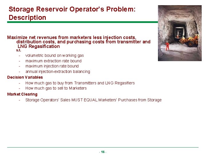 Storage Reservoir Operator’s Problem: Description Maximize net revenues from marketers less injection costs, distribution