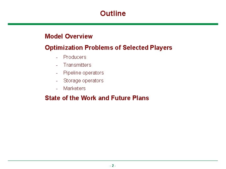 Outline Model Overview Optimization Problems of Selected Players - Producers - Transmitters - Pipeline