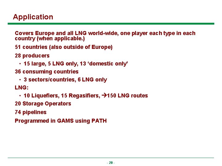 Application Covers Europe and all LNG world-wide, one player each type in each country