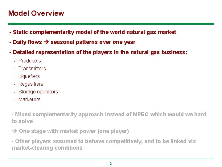Model Overview - Static complementarity model of the world natural gas market - Daily