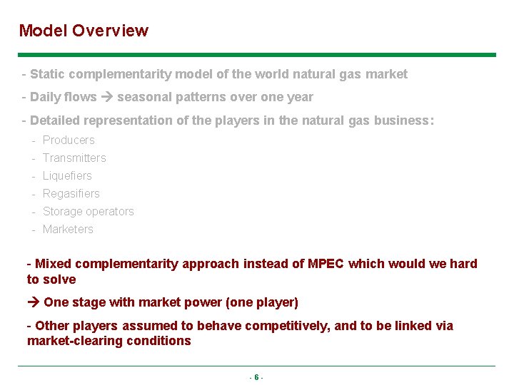 Model Overview - Static complementarity model of the world natural gas market - Daily