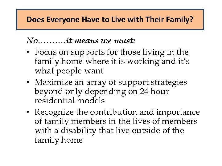 Does Everyone Have to Live with Their Family? No………. it means we must: •