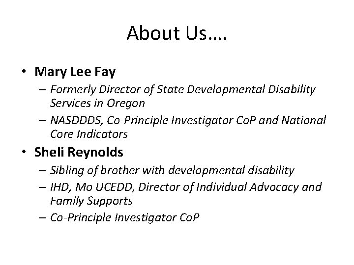 About Us…. • Mary Lee Fay – Formerly Director of State Developmental Disability Services