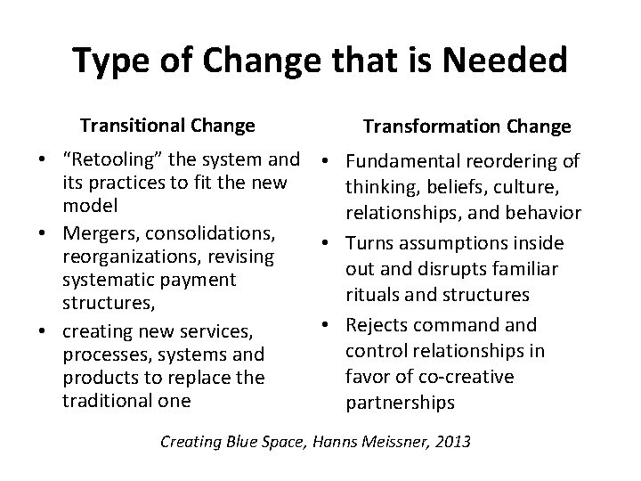 Type of Change that is Needed Transitional Change • “Retooling” the system and •