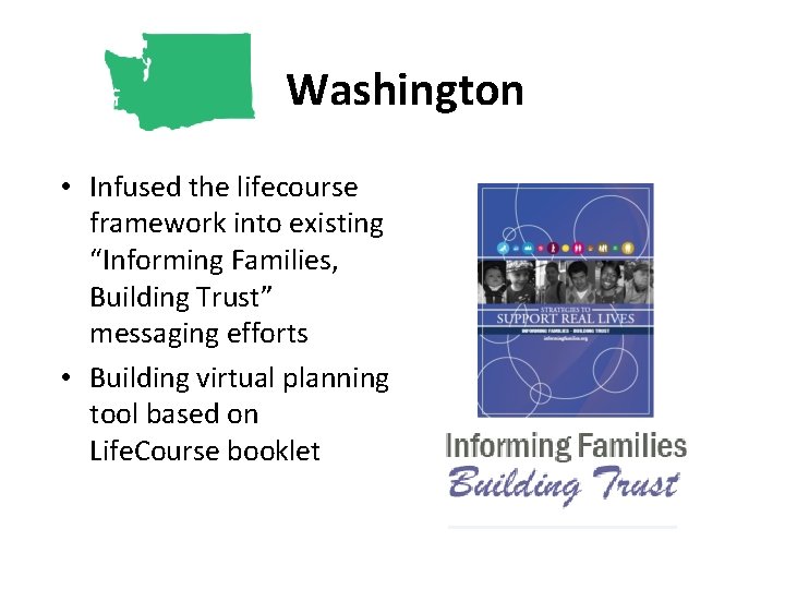 Washington • Infused the lifecourse framework into existing “Informing Families, Building Trust” messaging efforts