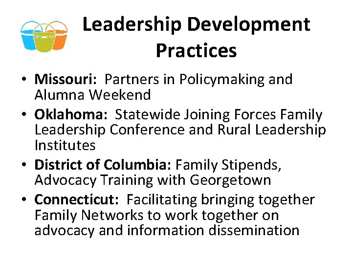 Leadership Development Practices • Missouri: Partners in Policymaking and Alumna Weekend • Oklahoma: Statewide