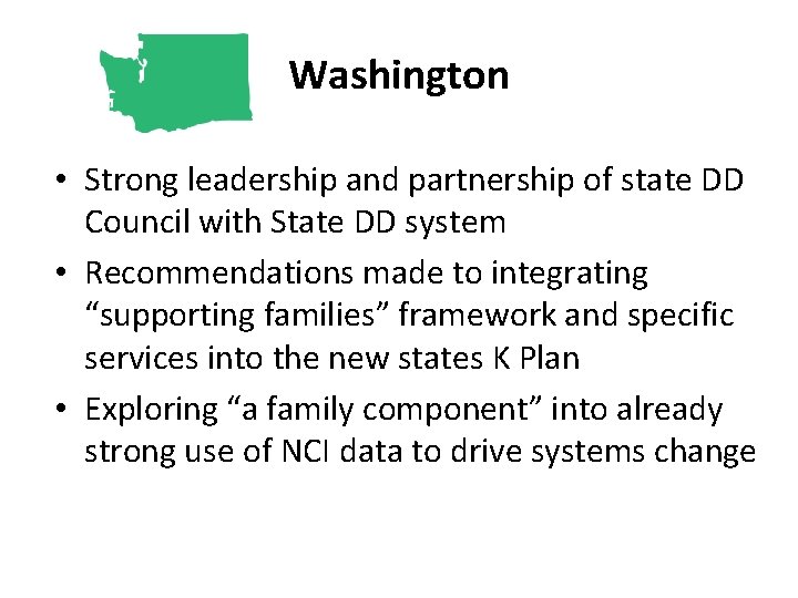 Washington • Strong leadership and partnership of state DD Council with State DD system