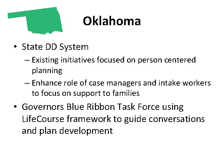 Oklahoma • State DD System – Existing initiatives focused on person centered planning –